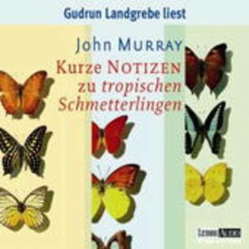 Gudrun Landgrebe – Kurze Notizen zu tropischen Schmetterlingen