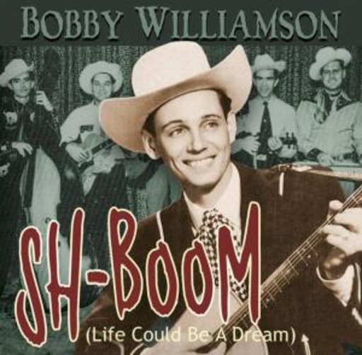Bobby Williamson – Sh-Boom (Life Could Be A Dream)