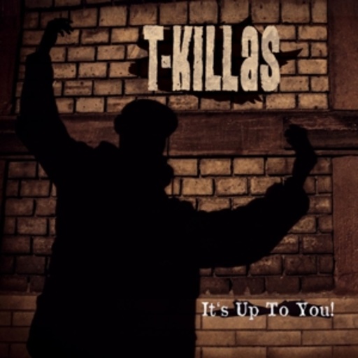 T-Killas – It's Up To You!