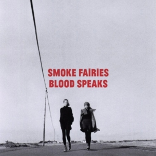 Smoke Fairies – Blood Speaks