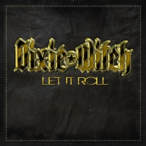 Dixie Witch – Let It Roll