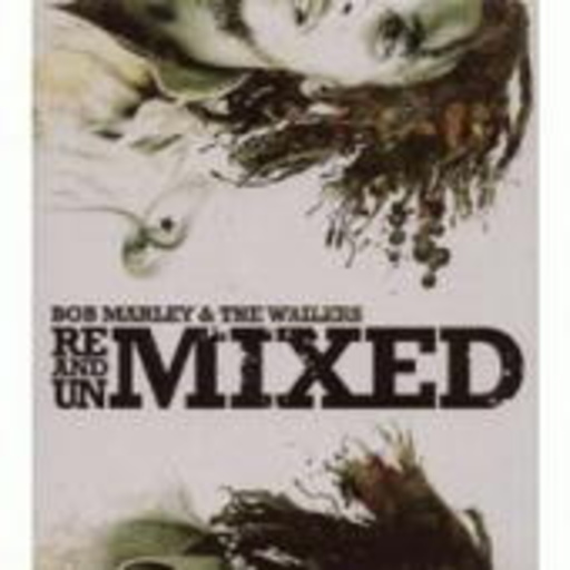 Bob Marley & The Wailers – Remixed And Unmixed