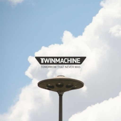 Twinmachine – Tomorrow That Never Was