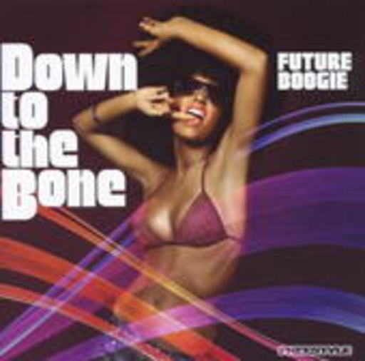 Down To The Bone – Future Boogie
