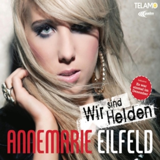 Annemarie Eilfeld – Wir sind Helden