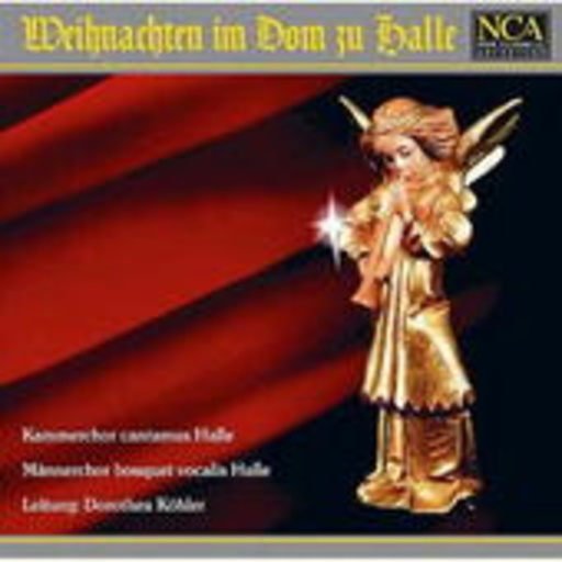 Dorothea Köhler/Kammerchor Cantamus Halla/... – Weihnachten im Dom zu Halle