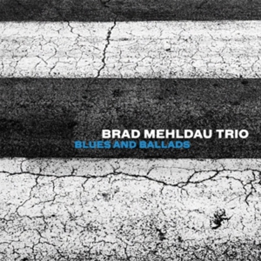 Brad Mehldau Trio – Blues And Ballads