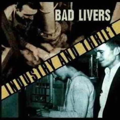 Bad Livers – Industry And Thrift