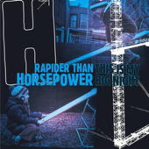 Rapider Than Horsepower – This Is My Big Night