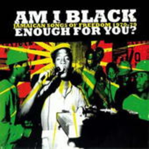 Diverse – Am I Black Enough For You: Jamaican Songs Of Freedom 1970-79