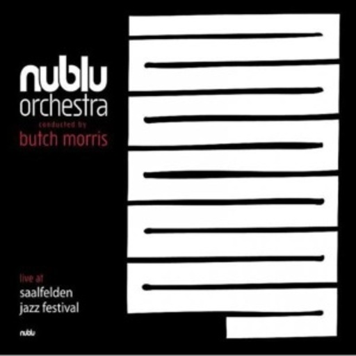 Nublu Orchestra Conducted By Butch Morris – Live At Jazz Festival Saalfeld