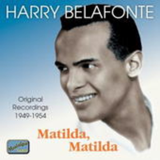 Harry Belafonte – Matilda, Matilda: Original Recordings 1949-1954