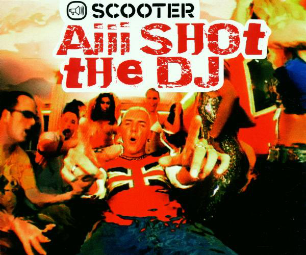 Scooter – I Shot The DJ