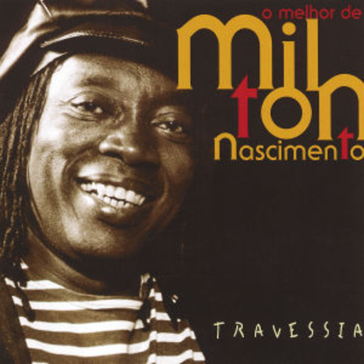 Milton Nascimento – Travessia - O Melhor De Milton Nascimento