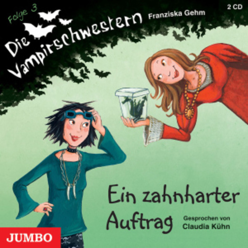 Claudia Kühn – Die Vampirschwestern: Ein zahharter Auftrag (Folge 3)
