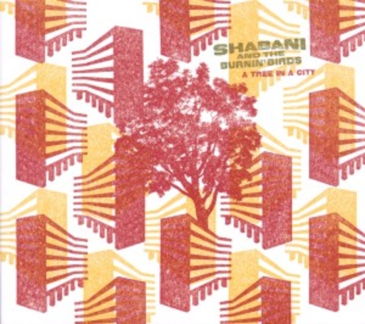 Shabani And The Burnin Birds – A Tree In A City