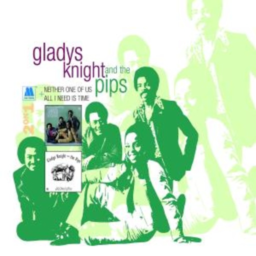 Gladys Knight & The Pips – Neither One Of Us/All I Need Is Time