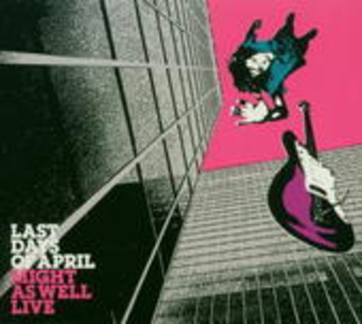 Last Days Of April – Might As Well Live