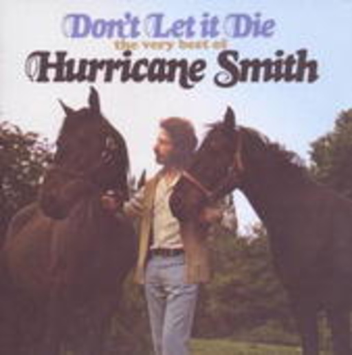 Hurricane Smith – Don't Let It Die - The Very Best Of
