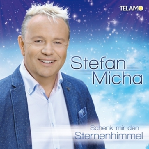 Stefan Micha – Schenk mir den Sternenhimmel