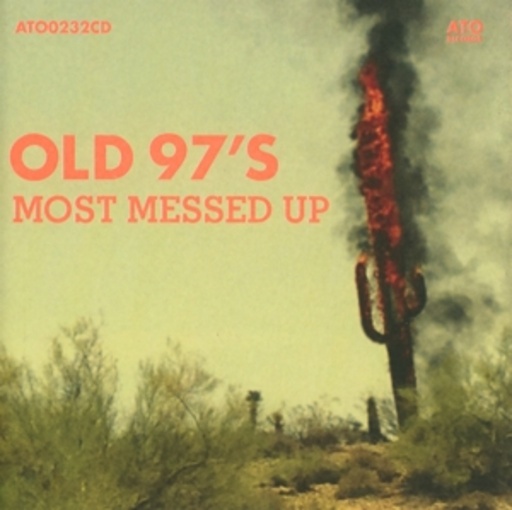 Old 97's – Most Messed Up