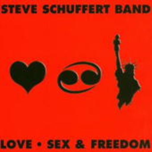 Steve Schuffert Band – Love, Sex & Freedom