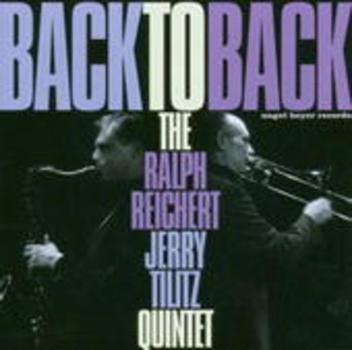 The Ralph Reichert & Jerry Tilitz Quintet – Back To Back