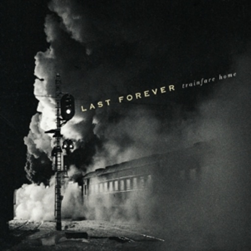 Last Forever – Trainfare Home