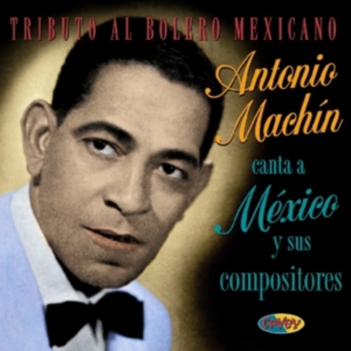 Antonio Machin – Tributo Al Bolero Mexican