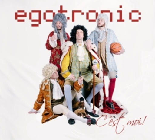 Egotronic – Egotronic, C'Est Moi