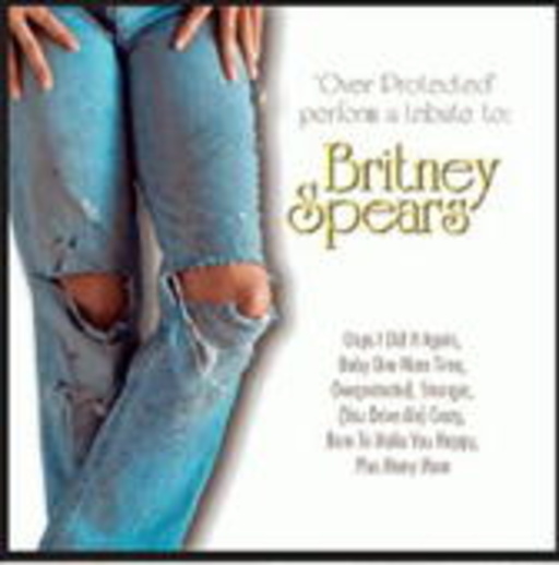 Over Protected – A Tribute To Britney Spears