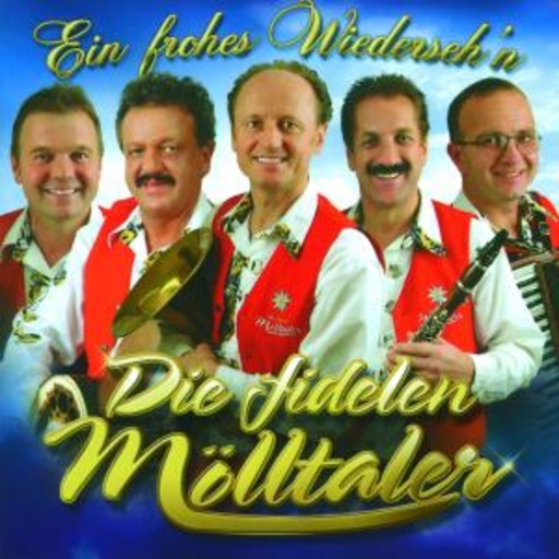 Die Fidelen Mölltaler – Ein frohes Wiederseh'n
