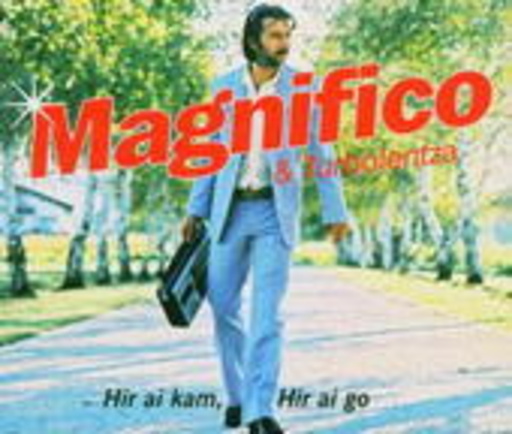 Magnifico – Hir Ai Kam, Hir Ai Go