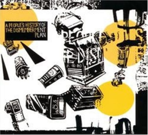 Dismemberment Plan – A People's History Of The Dismemberment Plant