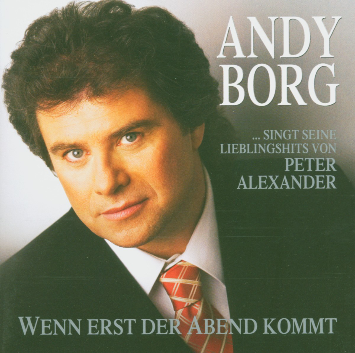 Andy Borg – ... singt seine Lieblingshits von Peter Alexander