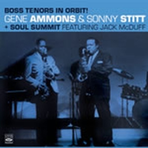 Gene Ammons & Sonny Stitt – Boss Tenors In Orbit! + Soul Summit