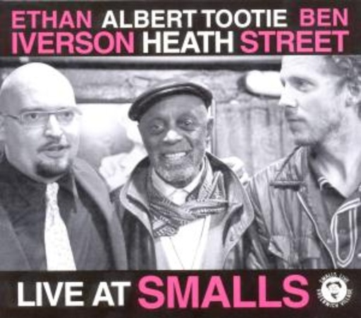 Ethan Iverson/Albert Tootie Heath/Ben Street – Live At Smalls