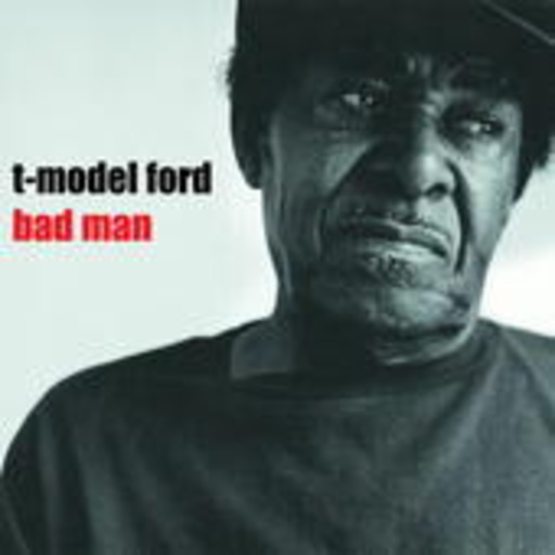 T-Model Ford – Bad Man