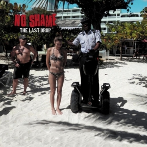 No Shame – The Last Drop