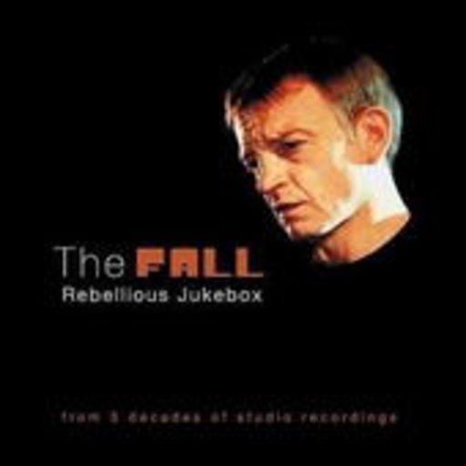 The Fall – Rebellious Jukebox Volume One