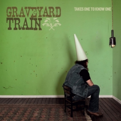 Graveyard Train – Takes One To Know One