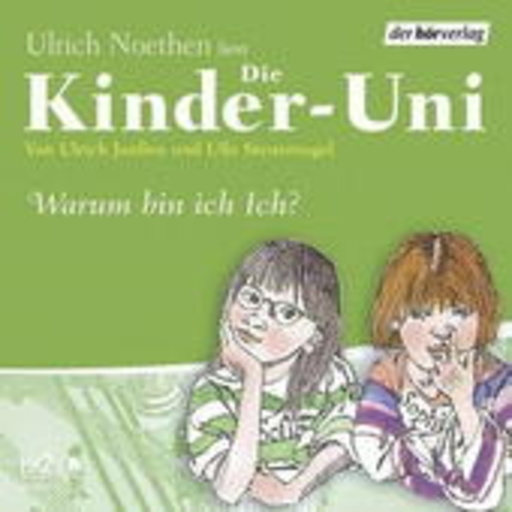Ulrich Noethen – Die Kinder-Uni - Warum bin ich Ich?