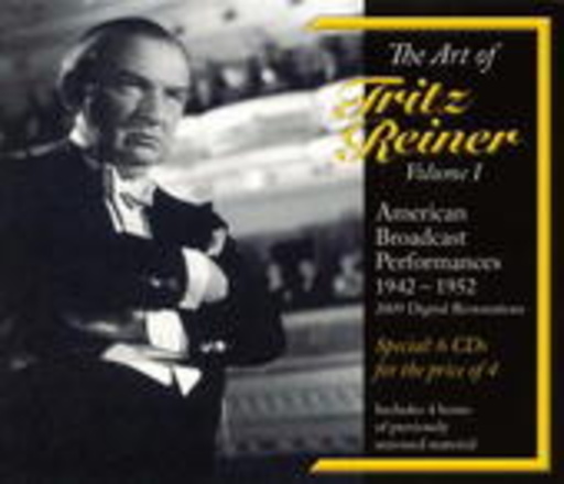Fritz Reiner/NBC Symphony Orchestra/Cleveland Orchestra – The Art Of Fritz Reiner Vol. 1 - American Broadcast Performances 1942 - 1952