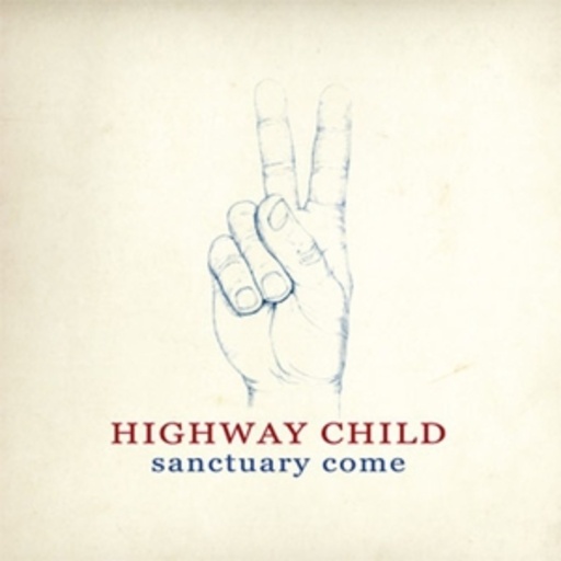 Highway Child – Sanctuary Come