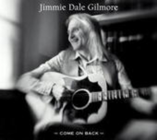 Jimmie Dale Gilmore – Come On Back