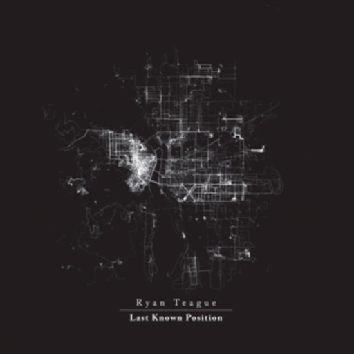 Ryan Teague – Last Known Position