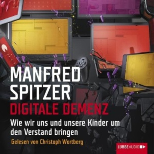 Manfred Spitzer – Digitale Demenz