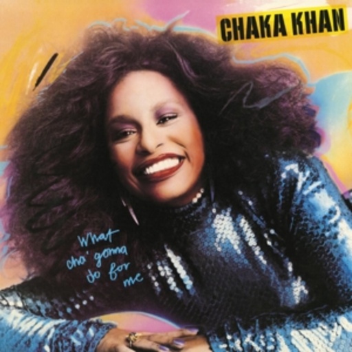 Chaka Khan – What Cha' Gonna Do For Me