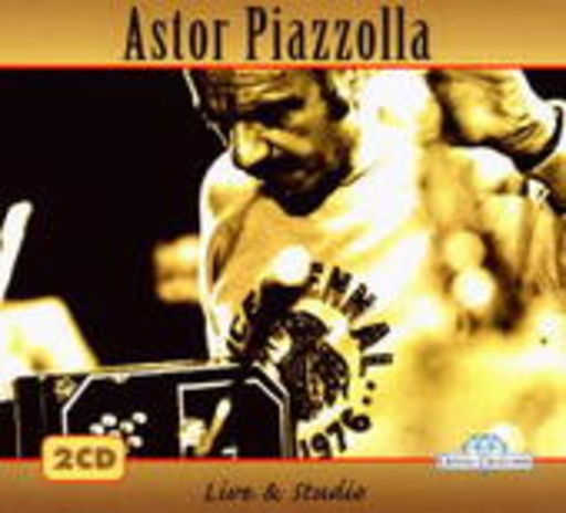 Astor Piazzolla – Live & Studio