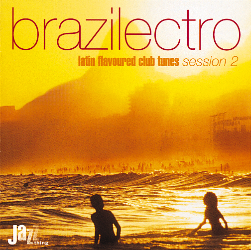 Brazilectro – Latin Flavoured Club Tunes – Session 2